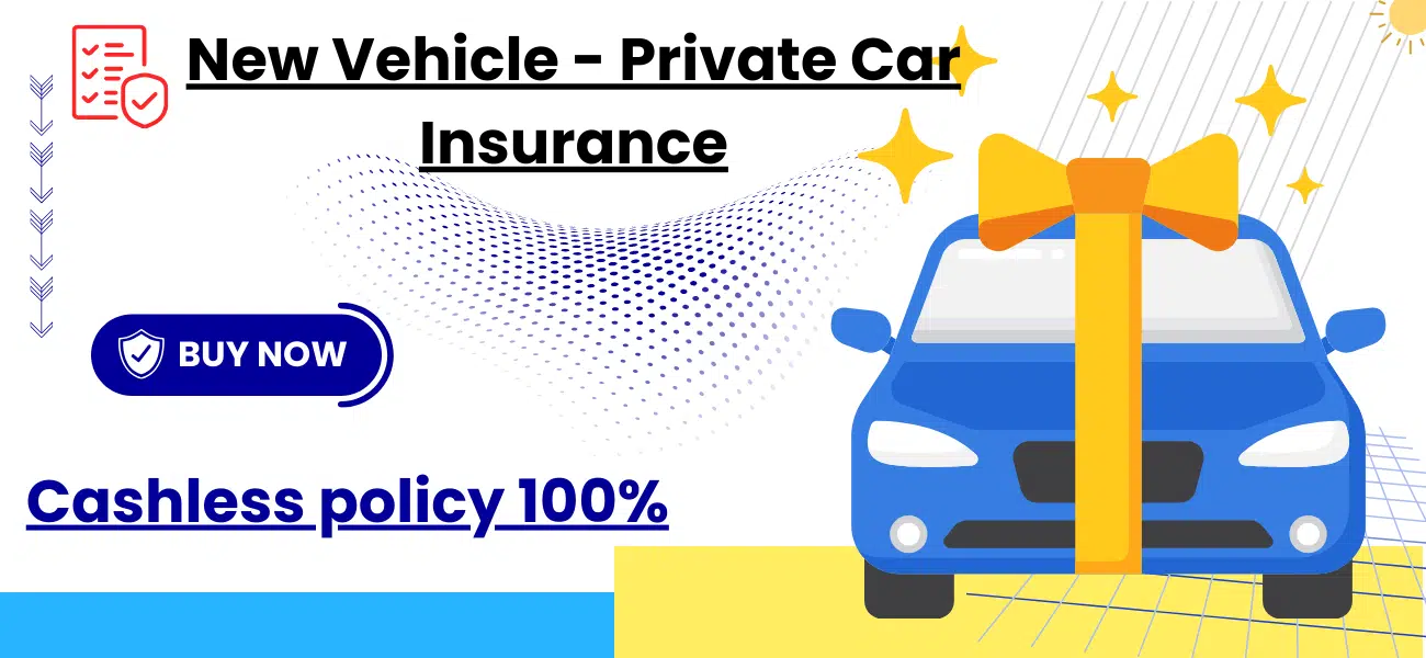 Private Car -New Vehicle Insurance 